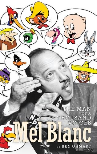 Mel Blanc: The Man of a Thousand Voices (Hardback) (Hardback)