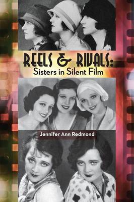 Reels & Rivals: Sisters in Silent Films (Paperback)
