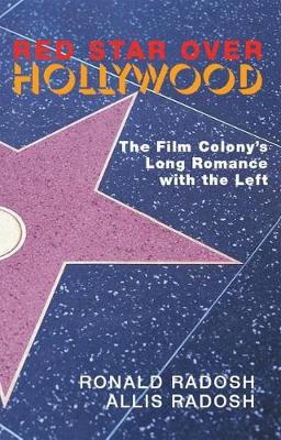 Red Star Over Hollywood: The Film Colony's Long Romance with the Left (Paperback)