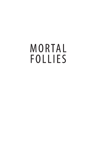 Mortal Follies: Episcopalians and the Crisis of Mainline Christianity (Hardback)