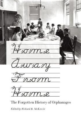Home Away From Home: The Forgotten History of Orphanages (Hardback)