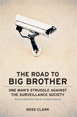 The Road to Big Brother: One Man's Struggle Against the Surveillance Society (Hardback)