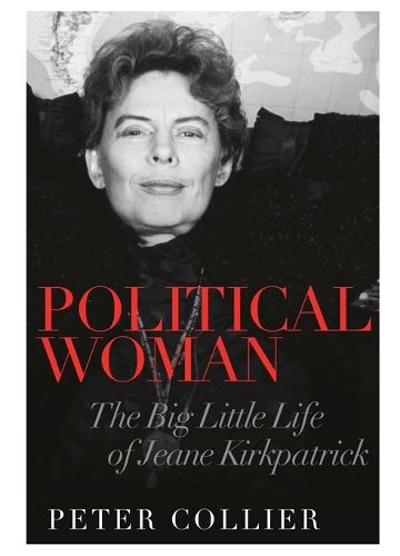 Political Woman: The Big Little Life of Jeane Kirkpatrick (Hardback)
