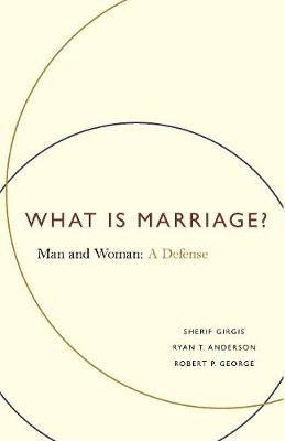 What Is Marriage?: Man and Woman: A Defense (Paperback)
