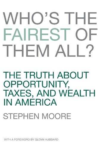 Who's the Fairest of Them All?: The Truth about Opportunity, Taxes, and Wealth in America (Hardback)