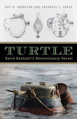 Turtle: David Bushnell's Revolutionary Vessel (Hardback)