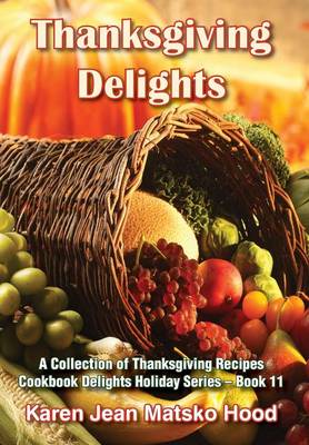 Thanksgiving Delights Cookbook (Hardback)
