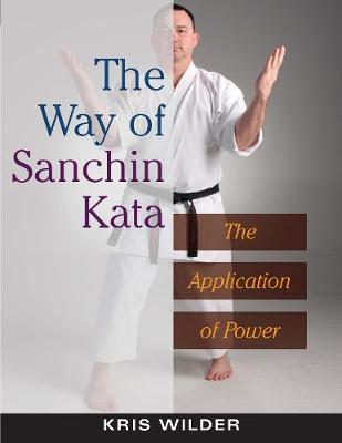 The Way of Sanchin Kata: The Application of Power (Paperback)
