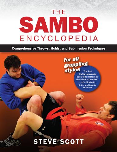 The Sambo Encyclopedia: Comprehensive Throws, Holds, and Submission Techniques for All Grappling Styles (Paperback)