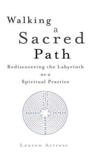 Walking A Sacred Path: Rediscovering the Labyrinth as a Spiritual Practice (Paperback)