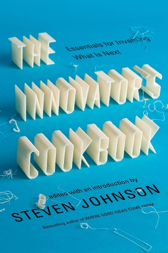 The Innovator's Cookbook: Essentials for Inventing What is Next (Paperback)