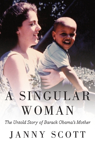 A Singular Woman: The Untold Story of Barack Obama's Mother (Paperback)