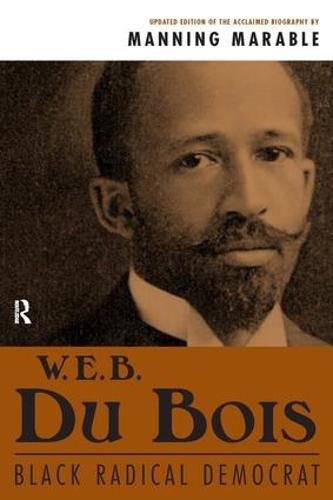 W. E. B. Du Bois: Black Radical Democrat (Paperback)