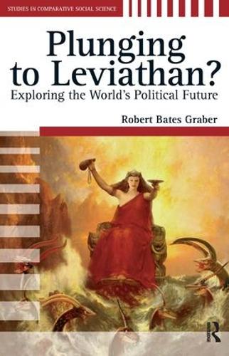 Plunging to Leviathan?: Exploring the World's Political Future (Hardback)