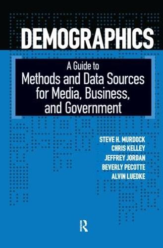 Demographics: A Guide to Methods and Data Sources for Media, Business, and Government (Hardback)