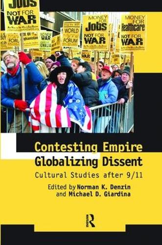 Contesting Empire, Globalizing Dissent: Cultural Studies After 9/11 (Hardback)