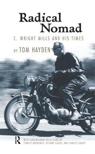 Radical Nomad: C. Wright Mills and His Times (Hardback)
