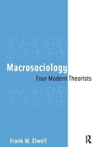 Macrosociology: Four Modern Theorists (Paperback)