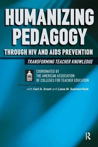 Humanizing Pedagogy Through HIV and AIDS Prevention: Transforming Teacher Knowledge (Paperback)