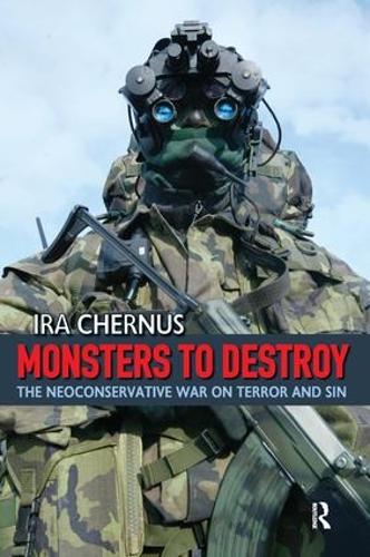 Monsters to Destroy: The Neoconservative War on Terror and Sin (Paperback)