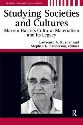 Studying Societies and Cultures: Marvin Harris's Cultural Materialism and Its Legacy (Paperback)