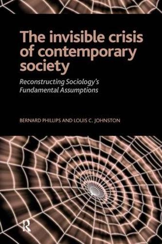 Invisible Crisis of Contemporary Society: Reconstructing Sociology's Fundamental Assumptions (Paperback)
