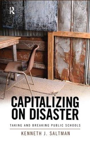 Capitalizing on Disaster: Taking and Breaking Public Schools (Hardback)