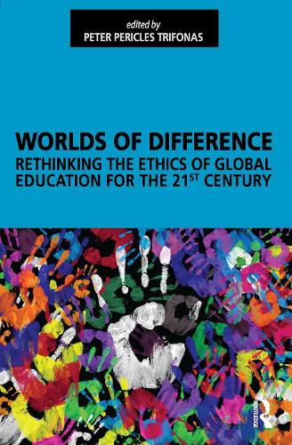 Worlds of Difference: Rethinking the Ethics of Global Education for the 21st Century (Paperback)