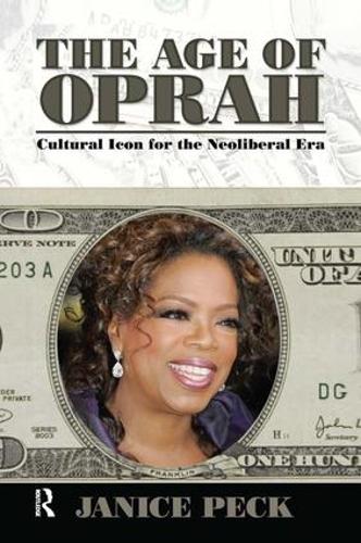 Age of Oprah: Cultural Icon for the Neoliberal Era - Media and Power (Hardback)