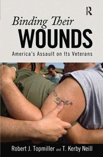 Binding Their Wounds: America's Assault on Its Veterans (Hardback)