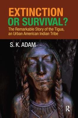 Extinction or Survival?: The Remarkable Story of the Tigua, an Urban American Urban Tribe (Hardback)