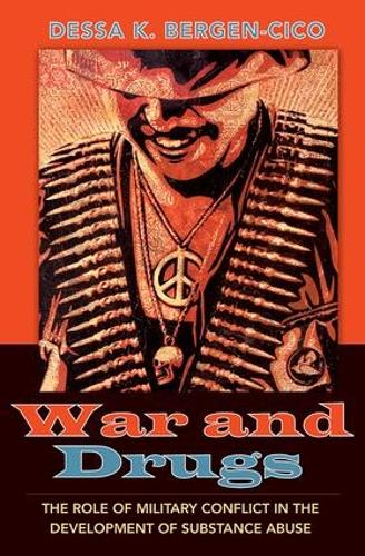 War and Drugs: The Role of Military Conflict in the Development of Substance Abuse (Paperback)