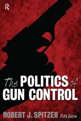 Politics of Gun Control (Paperback)