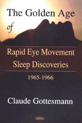 Golden Age of Rapid Eye Movement Sleep Discoveries 1965-1966 (Hardback)