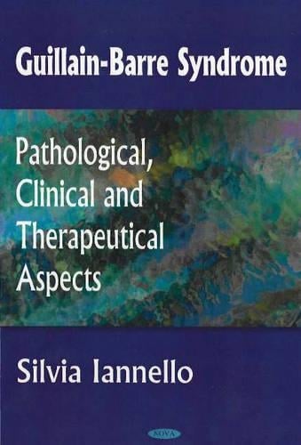 Guillain-Barre Syndrome: Pathological, Clinical and Therapeutical Aspects (Hardback)