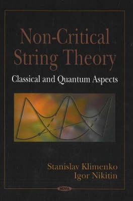 Non-Critical String Theory: Classical & Quantum Aspects (Hardback)