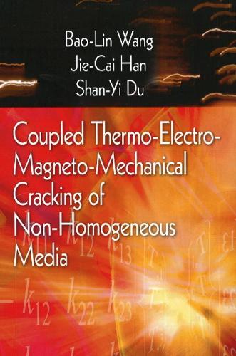 Coupled Thermo-Electro-Mangneto-Mechanical Cracking of Non-Homogenous Media (Hardback)