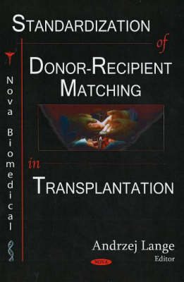 Standardization of Donor-Recipient Matching in Transplantation (Hardback)