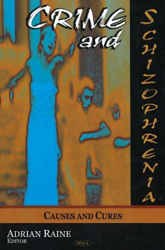 Crime & Schizophrenia: Causes & Cures (Hardback)