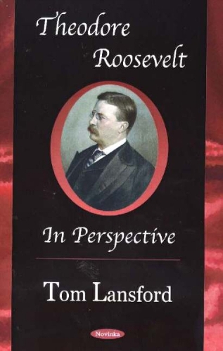 Theodore Roosevelt: in Perspective (Hardback)