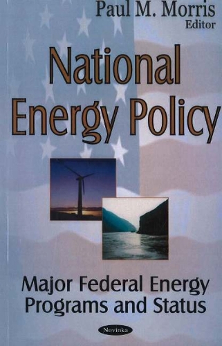 National Energy Policy: Major Federal Energy Programs & Status (Hardback)