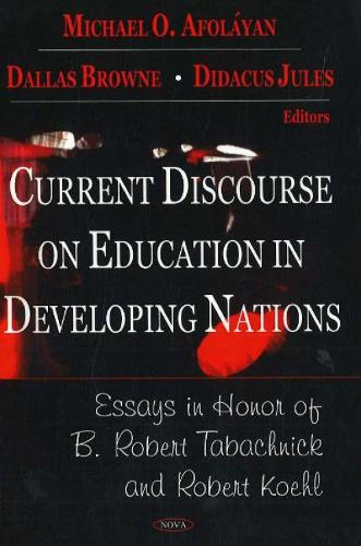 Current Discourse on Education in Developing Nations: Essays in Honor of B Robert Tanachnick & Robert Koehl (Hardback)