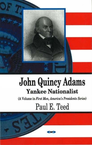 John Quincy Adams: Yankee Nationalist (Hardback)
