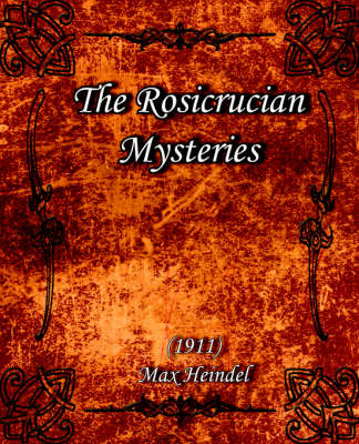 The Rosicrucian Mysteries (1911) (Paperback)