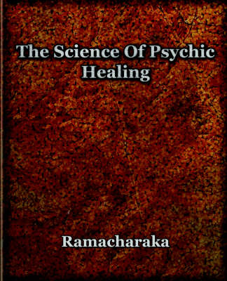 The Science Of Psychic Healing (Paperback)