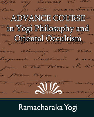 Advance Course in Yogi Philosophy and Oriental Occultism (Paperback)