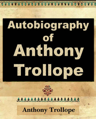 Anthony Trollope - Autobiography - 1912 (Paperback)