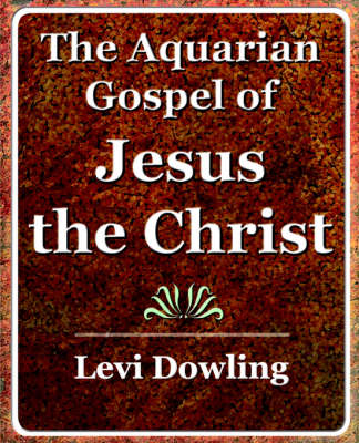 The Aquarian Gospel of Jesus the Christ - 1919 (Paperback)