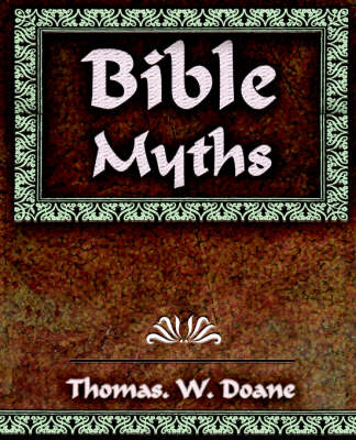 Bible Myths and Their Parallels in Other Religions - 1882 (Paperback)
