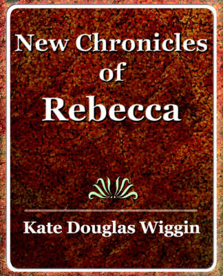 New Chronicles of Rebecca - 1907 (Paperback)